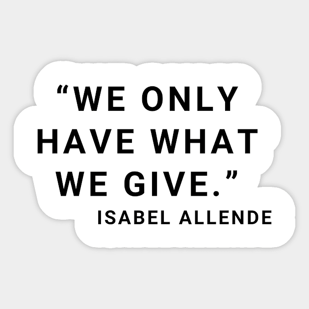 quote Isabel Allende about Charity Sticker by AshleyMcDonald